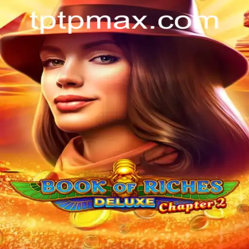 Exploring the World of Book of Riches Deluxe Chapter 2 and TPTP