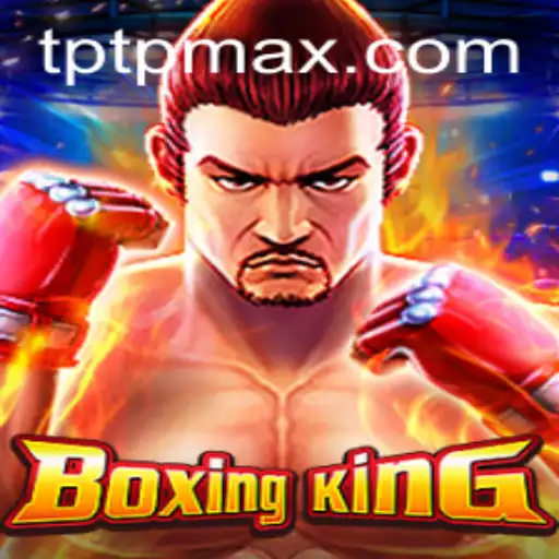 Discover the Thrilling World of BoxingKing and TPTP